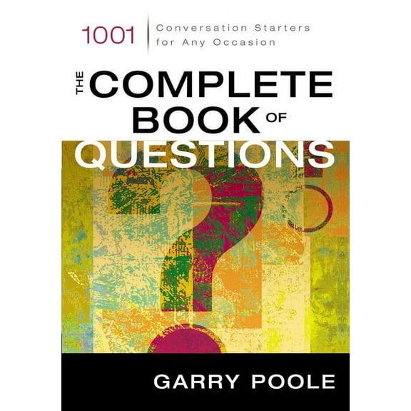 The Complete Book of Questions: 1001 Conversation Starters for Any Occasion, (Paperback)