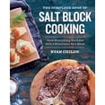 thumbnail image 1 of Pre-Owned The Complete Book of Salt Block Cooking: Cook Everything You Love with a Himalayan Salt Block (Paperback) 1943451184 9781943451180, 1 of 1
