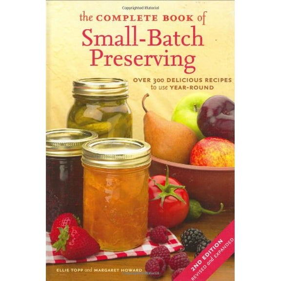 Pre-Owned The Complete Book of Small-Batch Preserving: Over 300 Recipes to Use Year-Round