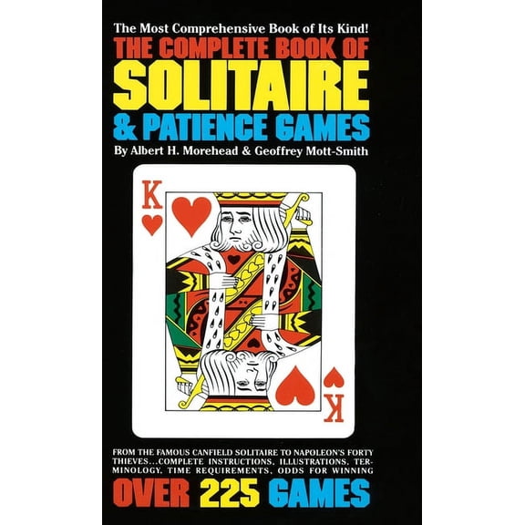 The Complete Book of Solitaire and Patience Games: The Complete Book of Solitaire and Patience Games: The Most Comprehen, (Paperback)