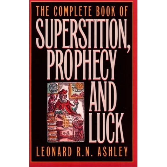 Pre-Owned The Complete Book of Superstition, Prophecy, and Luck (Paperback) 1569800502 9781569800508