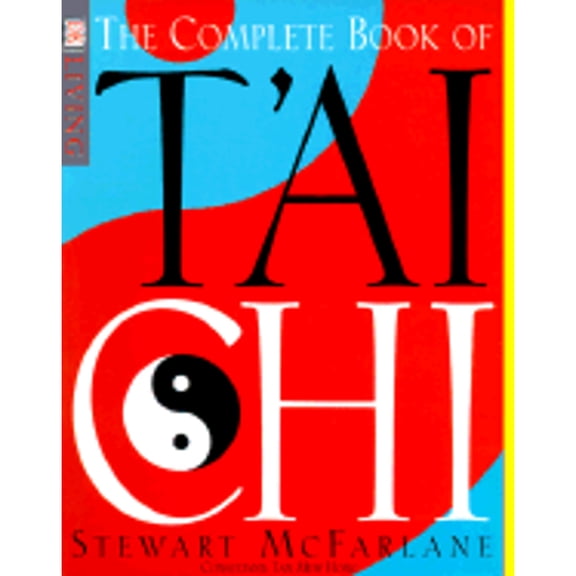 Pre-Owned The Complete Book of T'Ai Chi (Paperback) by Stewart McFarlane, Tan Hong, Mew Hong Tan