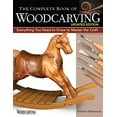 thumbnail image 1 of Pre-Owned The Complete Book of Woodcarving, Updated Edition: Everything You Need to Know to Master the Craft (Fox Chapel Publishing) Expert Instruction from Beginner to Paperback, 1 of 1