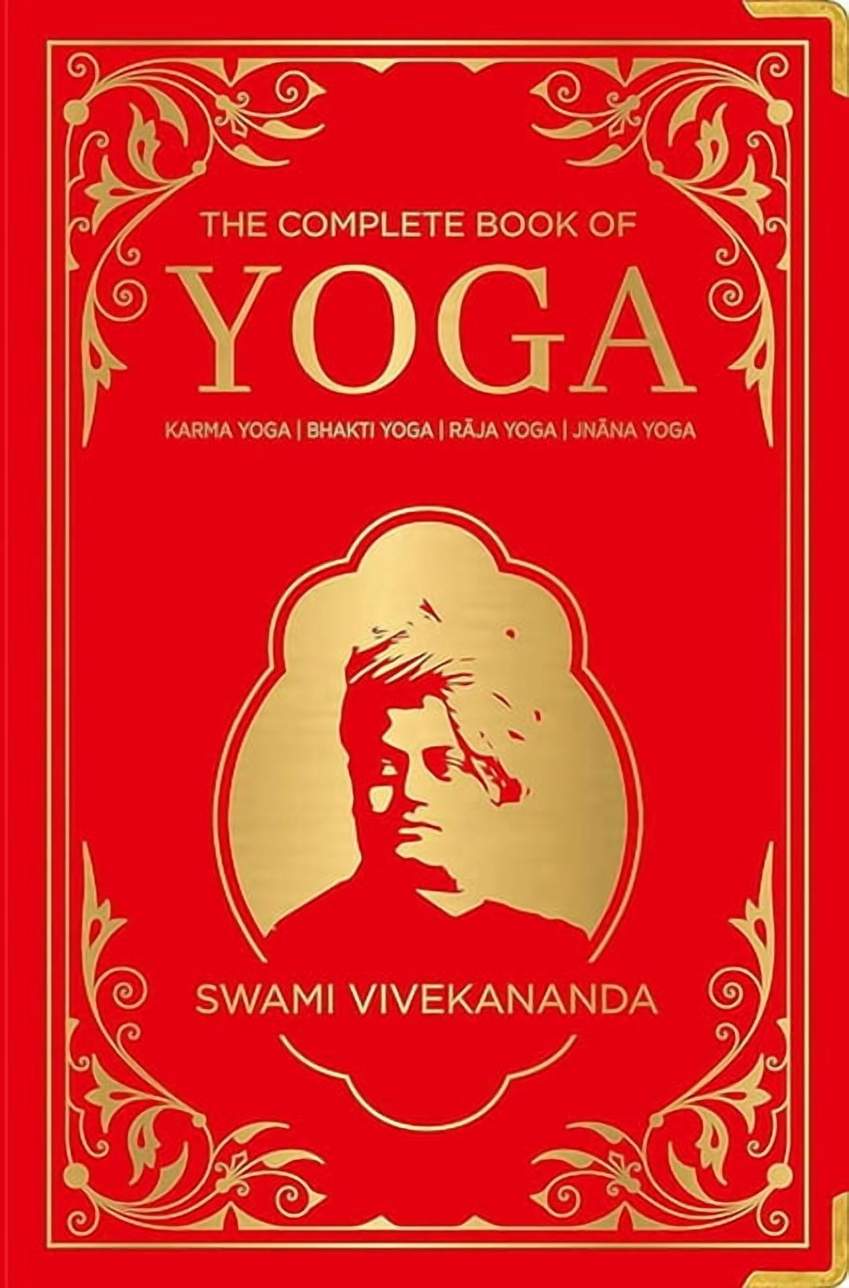 The Complete Book of Yoga: Karma Yoga, Bhakti Yoga, Raja Yoga, Jnana ...
