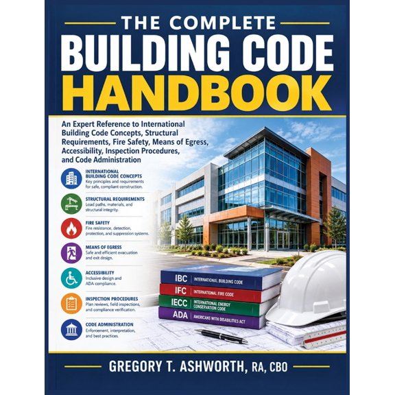The Complete Building Code Handbook: An Expert Reference to International Building Code Concepts, Structural Requirement, (Paperback)