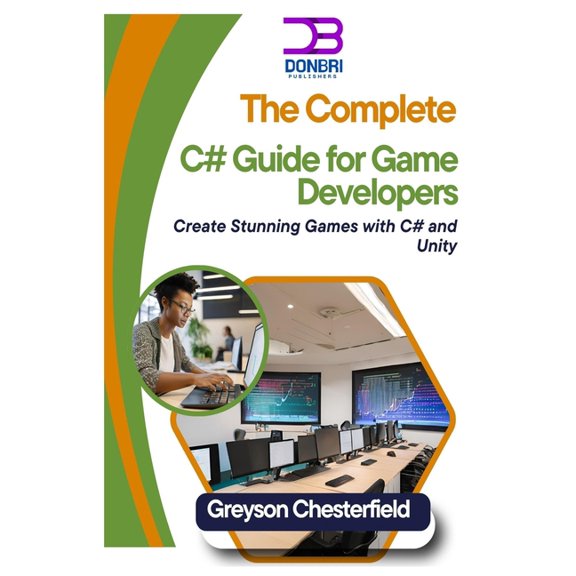 The Complete C# Guide for Game Developers: Create Stunning Games with C# and Unity, (Paperback)