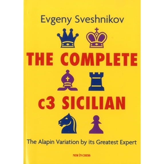 Pre-Owned The Complete C3 Sicilian: The Alapin Variation by Its Greatest Expert (Paperback) by Evgeny Sveshnikov