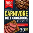 thumbnail image 1 of The Complete Carnivore Diet Cookbook For Beginners: Discover 2000 Days of High-Protein, Low-Carb Recipes for Weight Loss, (Paperback), 1 of 1