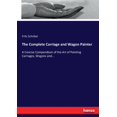 thumbnail image 1 of The Complete Carriage and Wagon Painter: A Concise Compendium of the Art of Painting Carriages, Wagons and..., (Paperback), 1 of 1