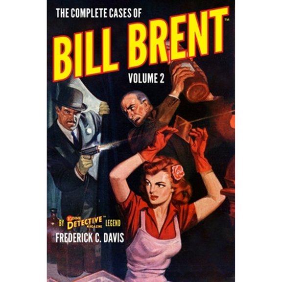 The Complete Cases of Bill Brent, Volume 2 (Paperback) by Frederick C Davis