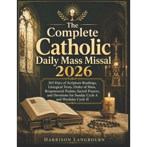 The Complete Catholic Daily Mass Missal 2026: 365 Days of Scripture Readings, Liturgical Texts, Order of Mass, Responsor, (Paperback)