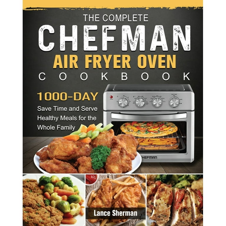 https://i5.walmartimages.com/seo/The-Complete-Chefman-Air-Fryer-Oven-Cookbook-1000-Day-Save-Time-and-Serve-Healthy-Meals-for-the-Whole-Family-Paperback-9781803203713_26cc4c7b-77e1-4e18-97db-8a93823372ba.3c9c980d9f5606c6ea1c7ed458b2b4fc.jpeg?odnHeight=768&odnWidth=768&odnBg=FFFFFF