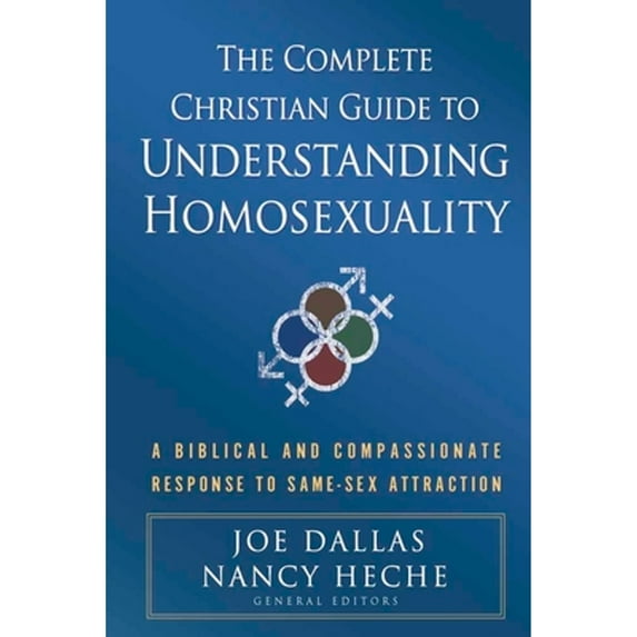 Pre-Owned The Complete Christian Guide to Understanding Homosexuality: A Biblical and Compassionate Response to Same-Sex Attraction (Paperback) 0736925074 9780736925075