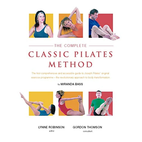 Pre-Owned The Complete Classic Pilates Method: The First Comprehensive and Accessible Guide to Joseph Pilates' Original Exercise Programme--The Revolutionary Ap (Paperback) 033041237X 9780330412377