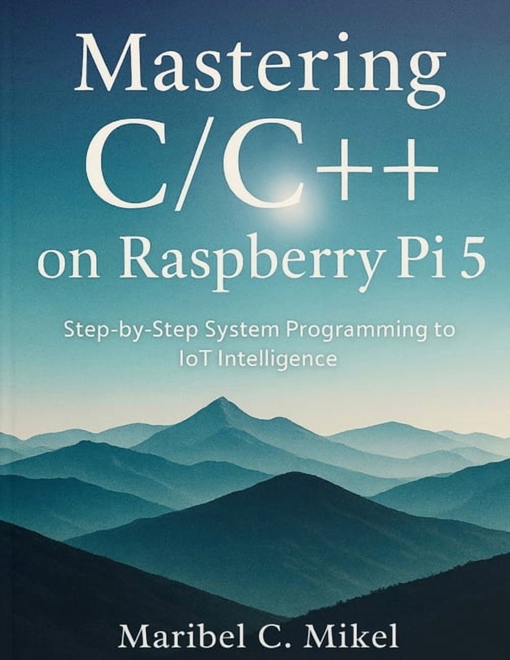 The Complete Coding Companion Mastering C/C++ on Raspberry Pi 5: Step ...