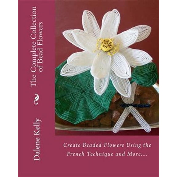 The Complete Collection of Bead Flowers (Paperback)
