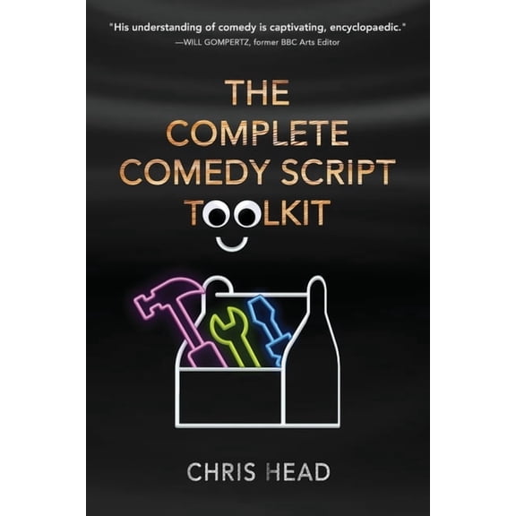 The Complete Comedy Script Toolkit, (Paperback)