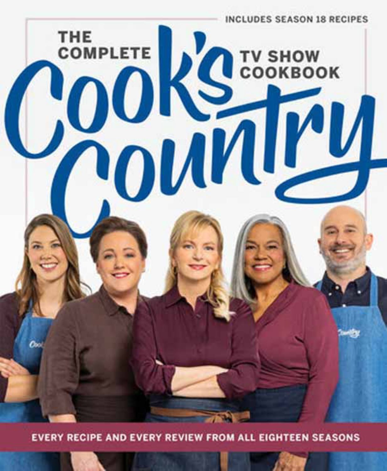The Complete Cook's Country TV Show Cookbook: Every Recipe and Every Review from All Eighteen Seasons Includes Season 18 (Hardcover)