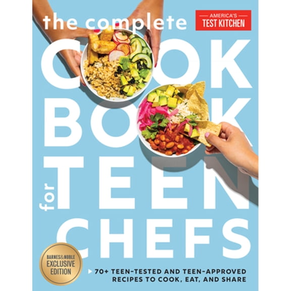 Pre-Owned The Complete Cookbook for Teen Chefs, B&n Edition: 70+ Teen-Tested and Teen-Approved Recipes to Cook, Eat and Share (Hardcover) 1954210280 9781954210288