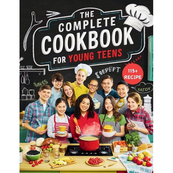 The Complete Cookbook for Young Teens: Empower Young Chefs with Nutritious Meals and Tasty Snacks They Can Make Themselv, (Paperback)