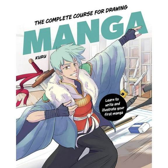 The Complete Course for Drawing Manga: Learn to Write and Illustrate Your First Manga, (Hardcover)