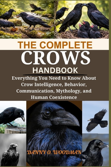 The Complete Crow Handbook: Everything You Need to Know About Crow ...