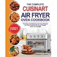 The Complete Cuisinart Air Fryer Oven Cookbook (Paperback)