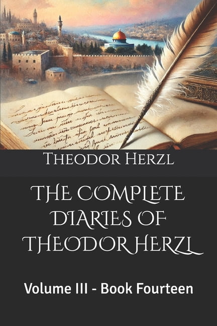 The Complete Diaries of Theodor Herzl: Volume III - Book Fourteen, (Paperback)