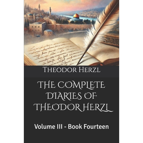 The Complete Diaries of Theodor Herzl: Volume III - Book Fourteen, (Paperback)