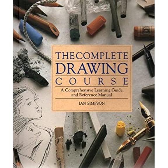 Pre-Owned The Complete Drawing Course: A Comprehensive Learning Guide and Reference Manual (Paperback) 1861552653 9781861552655