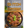 thumbnail image 1 of The Complete Dutch Oven Cookbook : The Complete Guide With a Quick & Easy Outdoor Cooking Recipes to Make Your Camping Experience Sublime (Paperback), 1 of 1