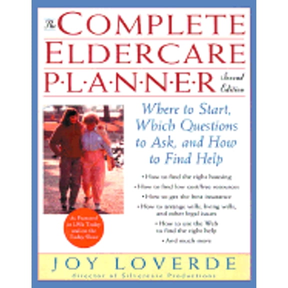 Pre-Owned The Complete Eldercare Planner, Second Edition: Where to Start, Which Questions to Ask, and How to (Paperback) by Joy Loverde