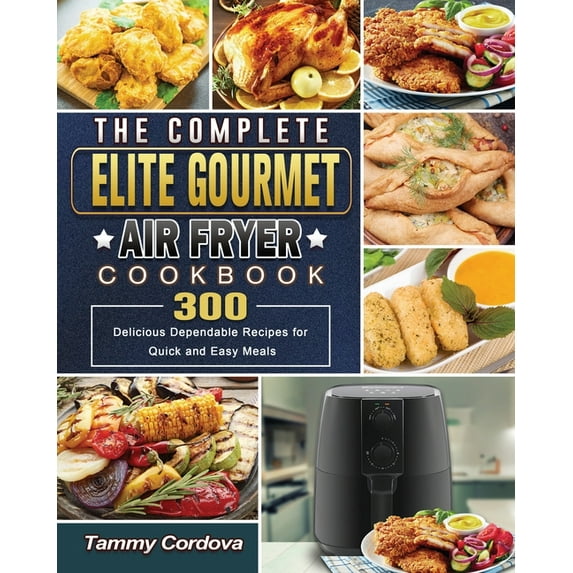 The Complete Elite Gourmet Air Fryer Cookbook (Paperback)
