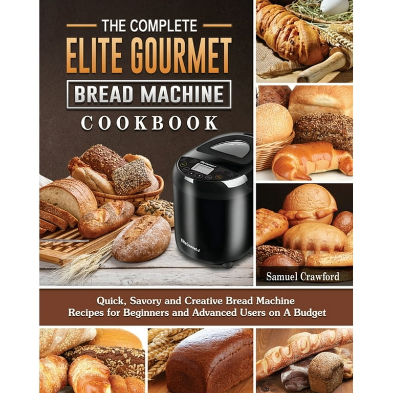 The Elite Gourmet Bread Machine Cookbook: A Magic Bread Machine to Make  Fragrant, Tasty and Fresh Bread Recipes for Any Occasion, Breakfast,  Dessert, Birthday Party, Christmas Party: Krajcik, Einar: 9798423609962:  : Books