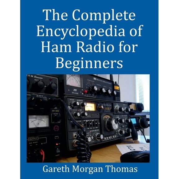 The Complete Encyclopedia of Ham Radio for Beginners, (Paperback)