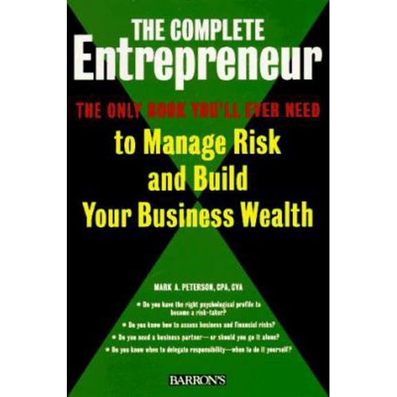Pre-Owned The Complete Entrepreneur: The Only Book Youll Ever Need to Manage Risk and Build Your Business Wealth Paperback Mark A. Peterson