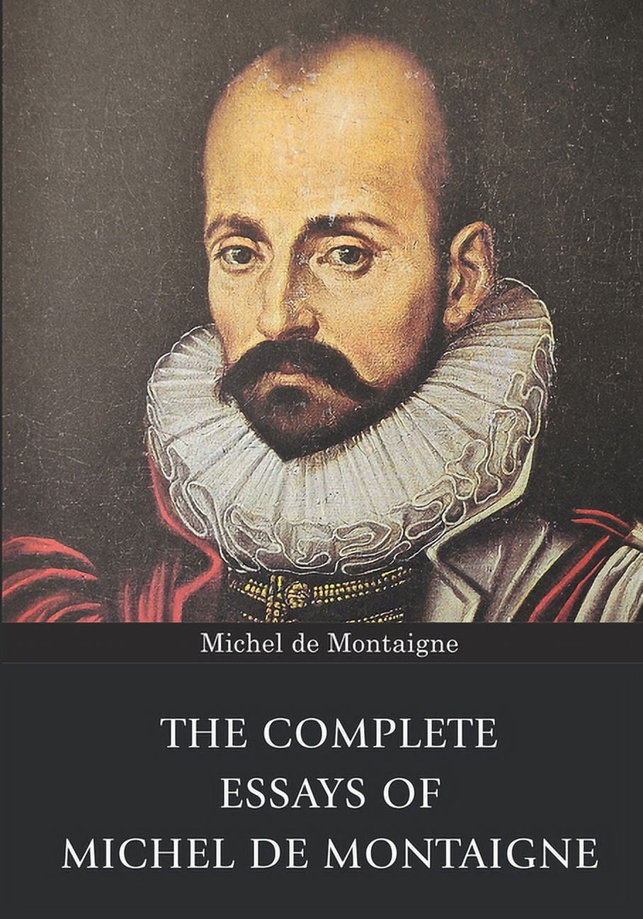 The Complete Essays of Michel de Montaigne, (Paperback)