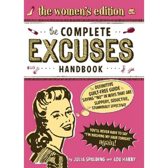 Pre-Owned The Complete Excuses Handbook: The Women's Edition: The Definitive, Guilt-Free Guide to Saying No (Paperback) 1604331348 9781604331349