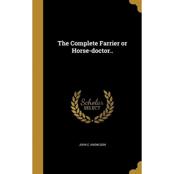 The Complete Farrier or Horse-doctor.. (Hardcover)