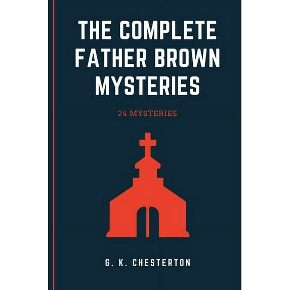 The Complete Father Brown Mysteries, (Paperback)