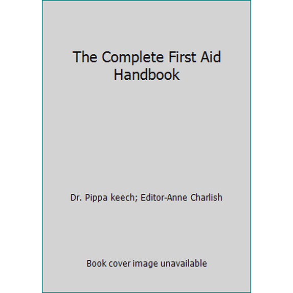 Pre-Owned The Complete First Aid Handbook (Paperback) 0681031719 9780681031715