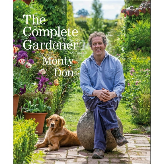 The Complete Gardener : A Practical, Imaginative Guide to Every Aspect of Gardening (Hardcover)