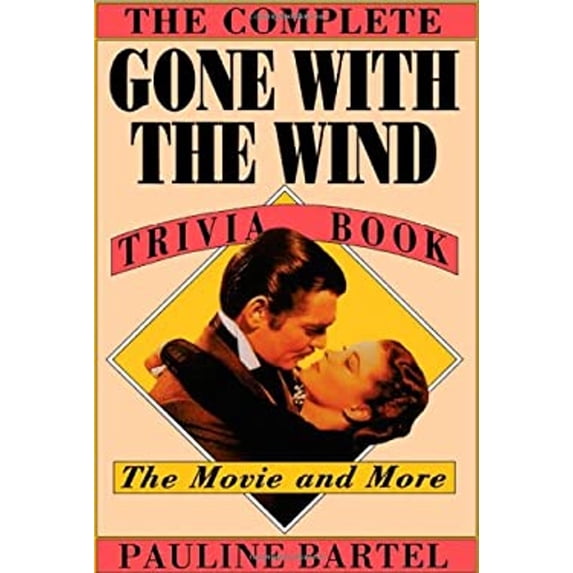 Pre-Owned The Complete Gone with the Wind Trivia Book: The Movie and More (Paperback) 0878336192 9780878336197