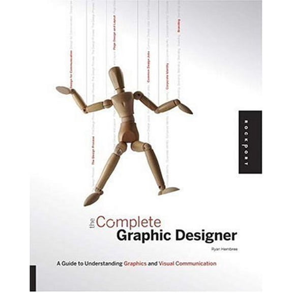 Pre-Owned The Complete Graphic Designer: A Guide to Understanding Graphics and Visual Communication (Hardcover) 1592532594 9781592532599