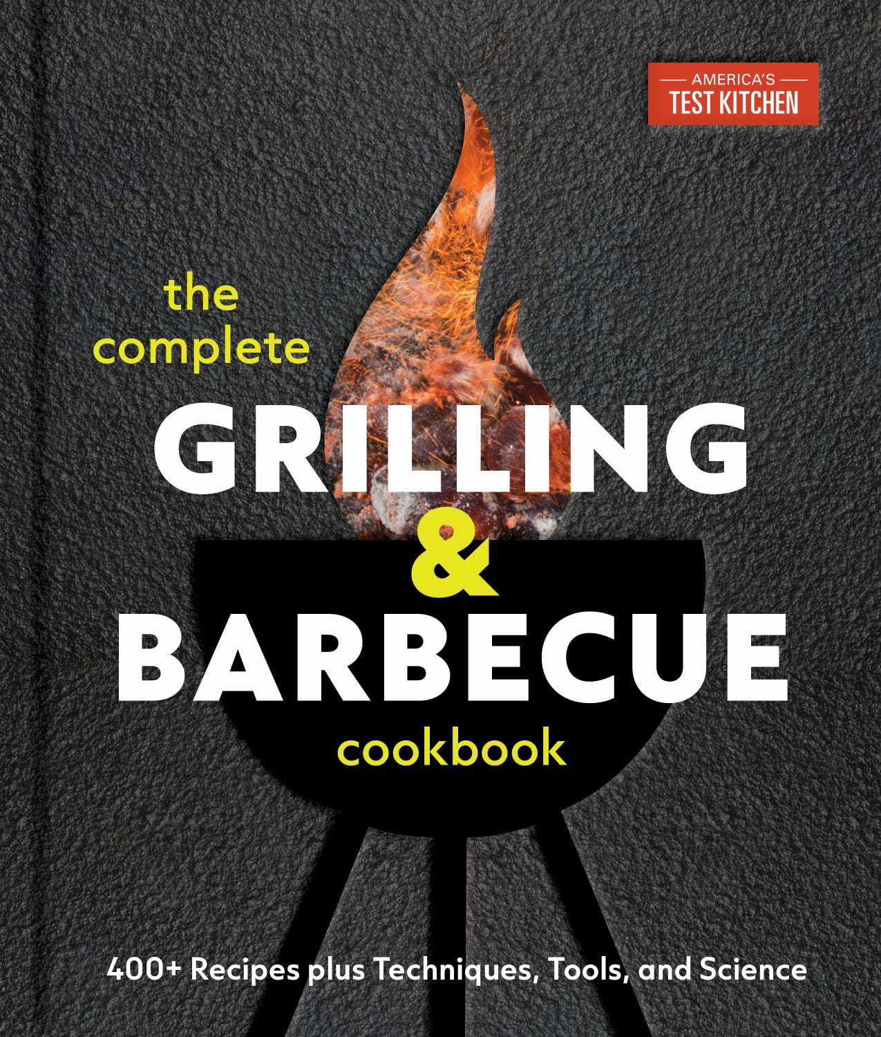 Cookbook Tools The Complete Grilling and Barbecue Cookbook: 400+ Recipes Plus ...