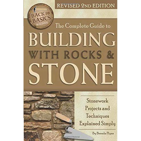 Pre-Owned The Complete Guide to Building with Rocks and Stone : Stonework Projects and Techniques Explained Simply (Paperback) 9781620230152