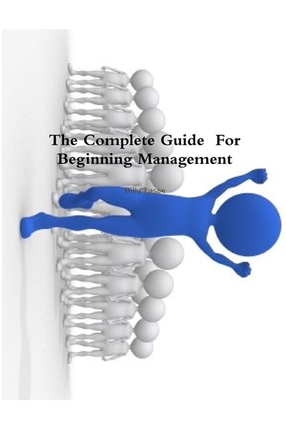 The Complete Guide For Beginning Management, (Paperback)