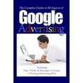 thumbnail image 1 of Pre-Owned The Complete Guide to Google Advertising: Including Tips, Tricks, & Strategies to Create a Winning Advertising Plan (Paperback) 1601380453 9781601380456, 1 of 1