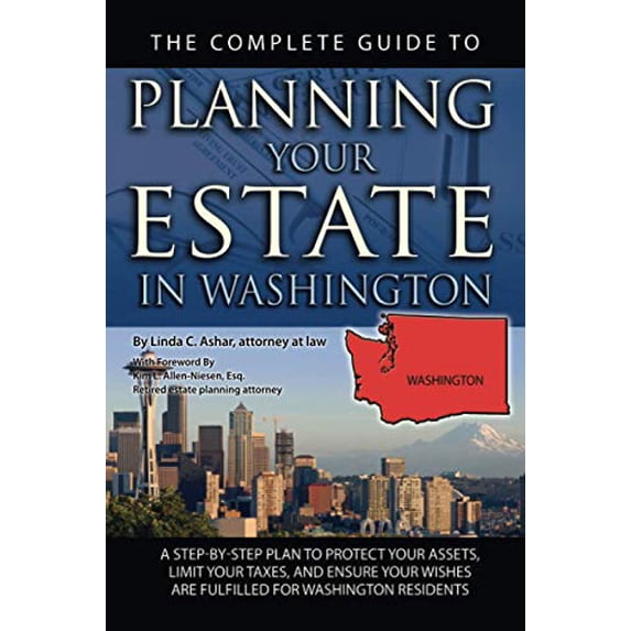 Pre-Owned The Complete Guide to Planning Your Estate in Washington : A Step-By-Step Plan Protect Assets, Limit Taxes, and Ensure Wishes Are Fulfilled for Residents (Paperback)