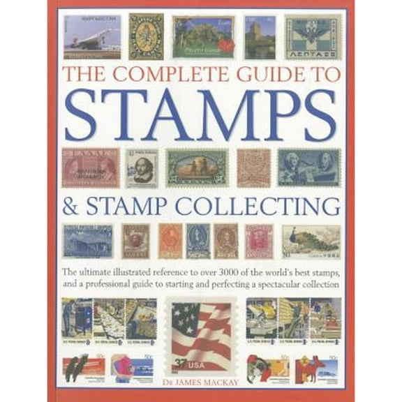 Pre-Owned The Complete Guide to Stamps & Stamp Collecting: The ultimate illustrated reference to over 3000 of the world's best stamps, and a professional guide... (Paperback) 1844768570 9781844768578